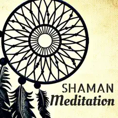 Shaman Meditation - Find Your Inner Animal Totem, Deep Trance Meditation with Nature Sounds by Shamanic Music Tribe album reviews, ratings, credits