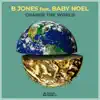 Change the World (feat. Baby Noel) - Single album lyrics, reviews, download