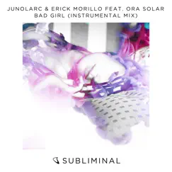 Bad Girl (feat. Ora Solar) [Instrumental Mix] - Single by Junolarc & Erick Morillo album reviews, ratings, credits