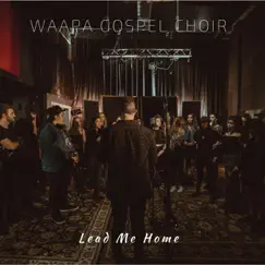 Lead Me Home - Single by Waapa Gospel Choir album reviews, ratings, credits