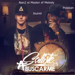 Saliste a Buscarme 2.5 (feat. Polakan & Jounel) - Single by Nan2 el Master of Melody album reviews, ratings, credits