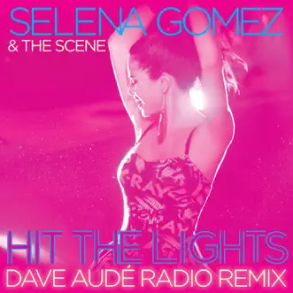 Hit the Lights (Dave Audé Radio Remix) - Single by Selena Gomez & The Scene album download