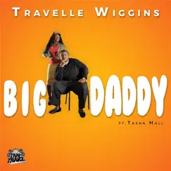 Big Daddy (feat. Tasha Hall) - Single by Travelle Wiggins album reviews, ratings, credits