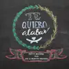 Te Quiero Alabar (feat. Martín Navarro & Abraham Navarro) - Single album lyrics, reviews, download