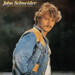 Too Good To Stop Now by John Schneider album reviews, ratings, credits