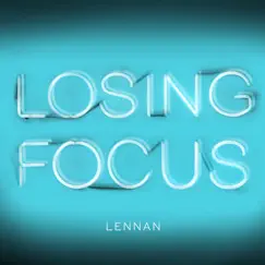 Losing Focus - Single by Lennan album reviews, ratings, credits