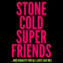 ...And Equality for All (Just Like Me) - Single by Stone Cold Super Friends album reviews, ratings, credits