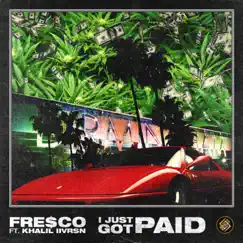 I Just Got Paid (feat. Khalil Iivrsn) - Single by Fre$co album reviews, ratings, credits