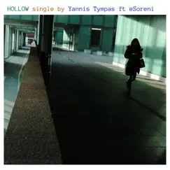 Hollow (feat. Esoreni) - Single by Yannis Tympas album reviews, ratings, credits