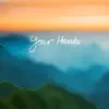 Your Hands (feat. Lissy Lategan) - Single album lyrics, reviews, download