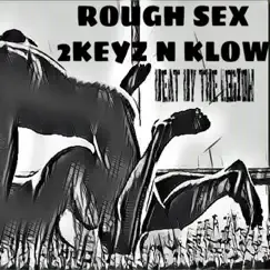 Rough Sex - Single by 2Keyz & K-Low album reviews, ratings, credits
