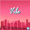 Vibe (feat. Freezy & Lil Malice) - Single album lyrics, reviews, download