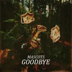 Goodbye - Single by Mascots album reviews, ratings, credits