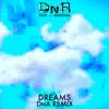 Dreams (DnA Remix) - Single album lyrics, reviews, download