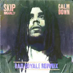 Calm Down (Bad Royale Remix) - Single by Skip Marley album reviews, ratings, credits