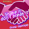 Shake It Don't Break It - Single album lyrics, reviews, download