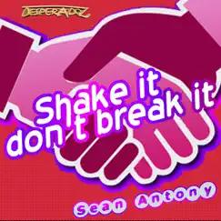 Shake It Don't Break It - Single by Sean Antony album reviews, ratings, credits