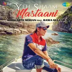 Yeh Shaam Mastaani - Single (feat. Bawa Gulzar) - Single by Siddharth Mohan album reviews, ratings, credits