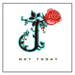 Not Today - Single by J Rose album reviews, ratings, credits