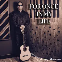 For Once in My Life - Single by Danny Boronico album reviews, ratings, credits