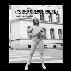 Young Dumb & Broke - Single by Isabella Celander album reviews, ratings, credits
