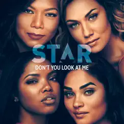 Don't You Look at Me (feat. Brittany O’Grady & Evan Ross) [From “Star” Season 3] Song Lyrics