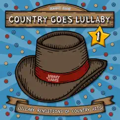 Country Goes Lullaby 1: Lullaby Renditions of Country Hits by Jammy Jams album reviews, ratings, credits
