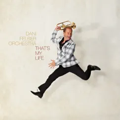 That's My Life by Dani Felber Orchestra album reviews, ratings, credits