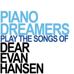 Piano Dreamers Perform the Songs of Dear Evan Hansen (Instrumental) by Piano Dreamers album reviews, ratings, credits