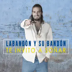 Te Invito a Soñar - Single by Labandón y su Bandón album reviews, ratings, credits