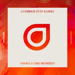 Smoke & Fire (Remixes) [feat. KARRA] - EP by Cuebrick album reviews, ratings, credits