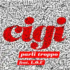 Parli troppo (feat. L.O.U) - Single by Cigi album reviews, ratings, credits