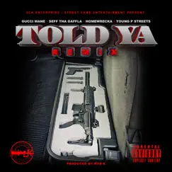 Told Ya (Remix) - Single by Gucci Mane, Young P Streets, Homewrecka & Seff Tha Gaffla album reviews, ratings, credits