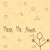 Meet Me Alone - Single album lyrics, reviews, download