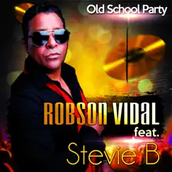 Old School Party (feat. Stevie B) [DJ Robson Vidal] - Single by Robson Vidal album reviews, ratings, credits