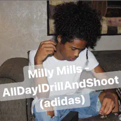 All Day I Drill and Shoot (Adidas) - Single by Milly Mills album reviews, ratings, credits