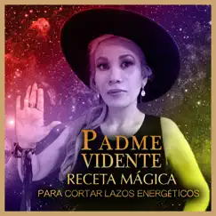 Receta Mágica para Cortar Lazos Energéticos - Single by Padme Vidente album reviews, ratings, credits