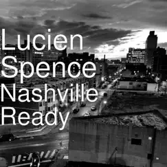 Nashville Ready by Lucien Spence album reviews, ratings, credits