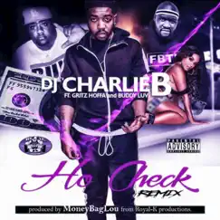 Ho Check (Remix) [feat. Buddy Luv & Gritz Hoffa] - Single by Dj Charlie B album reviews, ratings, credits
