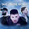Take on the World - Single album lyrics, reviews, download