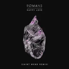 Happy Love (SAINT WKND Remix) - Single by RØMANS album reviews, ratings, credits