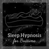 Sleep Hypnosis for Bedtime - Total Relaxation, Higher Self Healing album lyrics, reviews, download