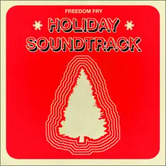 Holiday Soundtrack - EP by Freedom Fry album reviews, ratings, credits