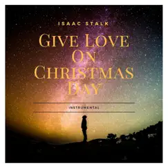 Give Love on Christmas Day - Single by Isaac Stalk album reviews, ratings, credits