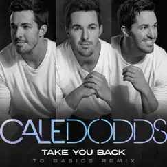 Take You Back (To Basics Remix) - Single by Cale Dodds album reviews, ratings, credits