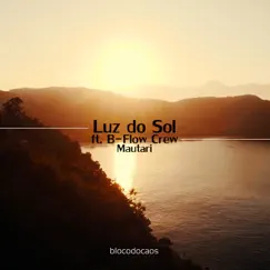 Luz do Sol (Acústico) [feat. B-Flow Crew & Mautari] - Single by Bloco do Caos album reviews, ratings, credits