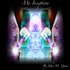 My Inception - Single by John M. Gunn album reviews, ratings, credits