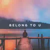 Belong to U - Single album lyrics, reviews, download