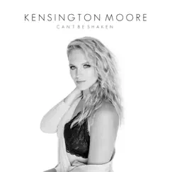 Can't Be Shaken - Single by Kensington Moore album reviews, ratings, credits