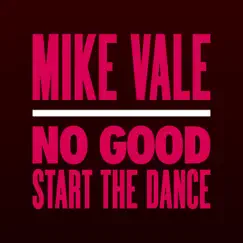 No Good (Start the Dance) [Club Mix] - Single by Mike Vale album reviews, ratings, credits